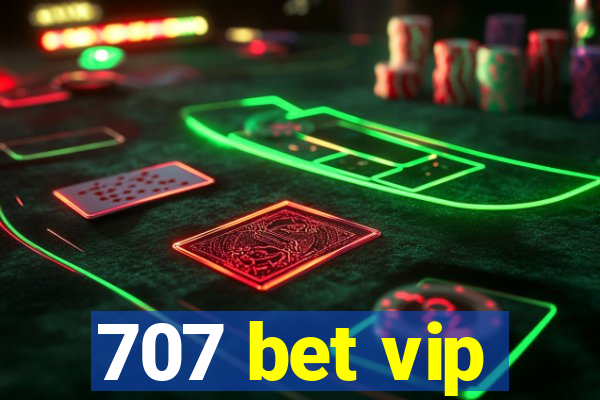 707 bet vip